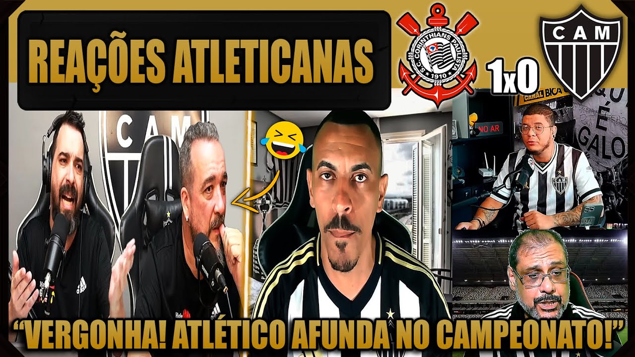 REA&Ccedil;&Otilde;ES dos ATLETICANOS - CORINTHIANS 1x0 ATL&Eacute;TICO MG - BRASILEIR&Atilde;O 2025 - VAMOS RIR DO GALO