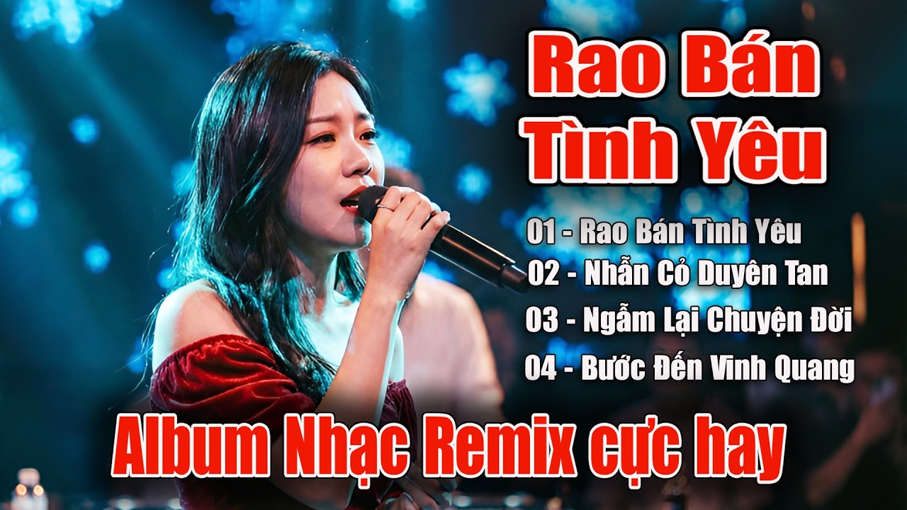 Album Rao B&aacute;n T&igrave;nh Y&ecirc;u - Ngẫm Lại Chuyện Đời 🔥 Nhạc AI Remix cực hay 🔥