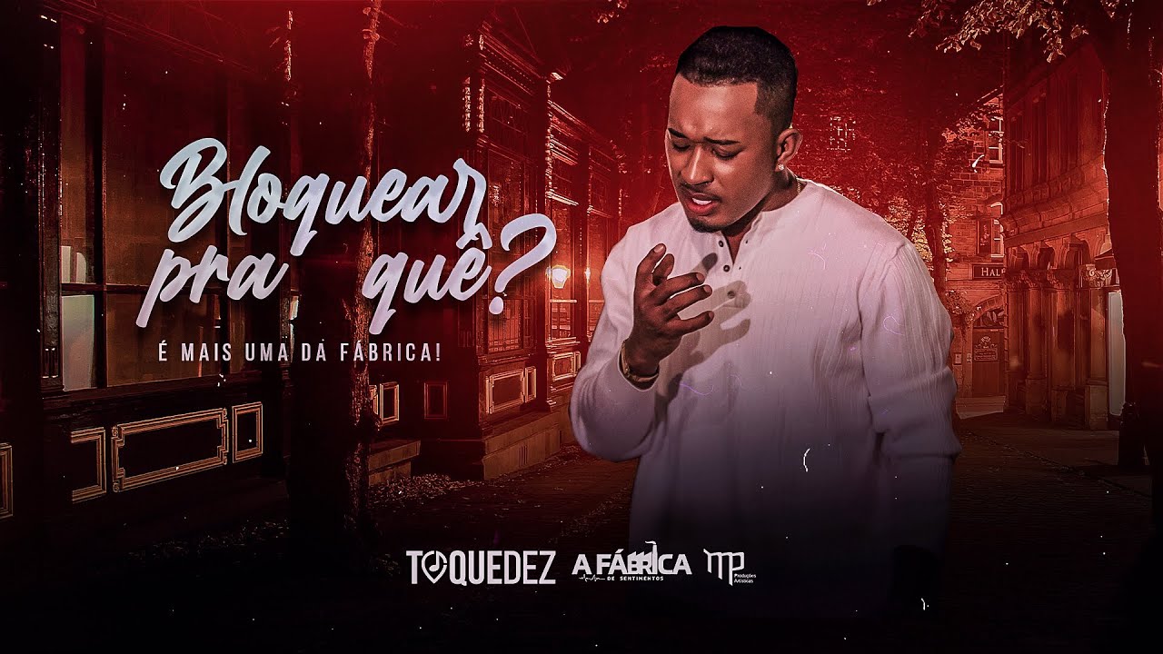 Toque Dez -  Bloquear pra qu&ecirc;? (Clipe Oficial)