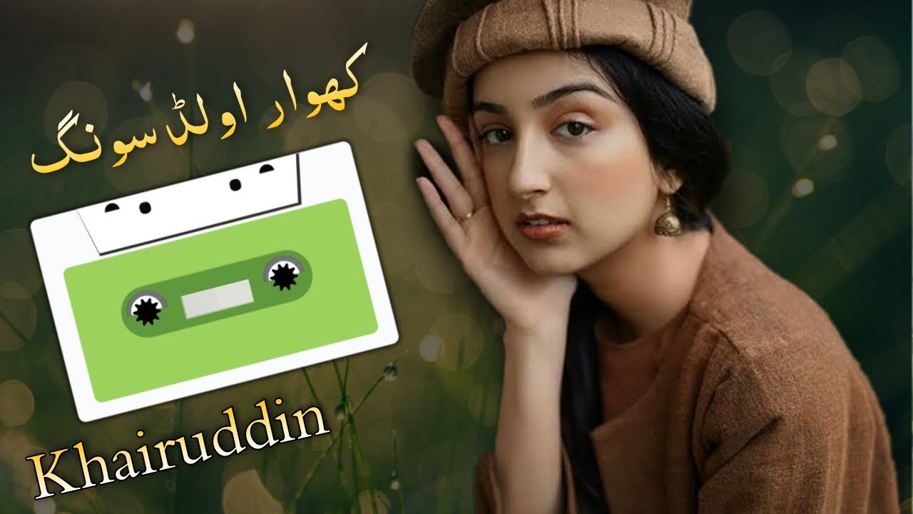 Khairuddin | Old Khowar Song | Ma Denar Rahe Arar