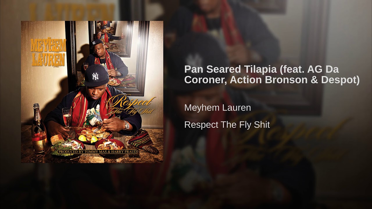 Meyhem Lauren - Pan Seared Tilapia Ft. A.G. Da Coroner, Action Bronson & Despot (Prod. Tommy Mas)