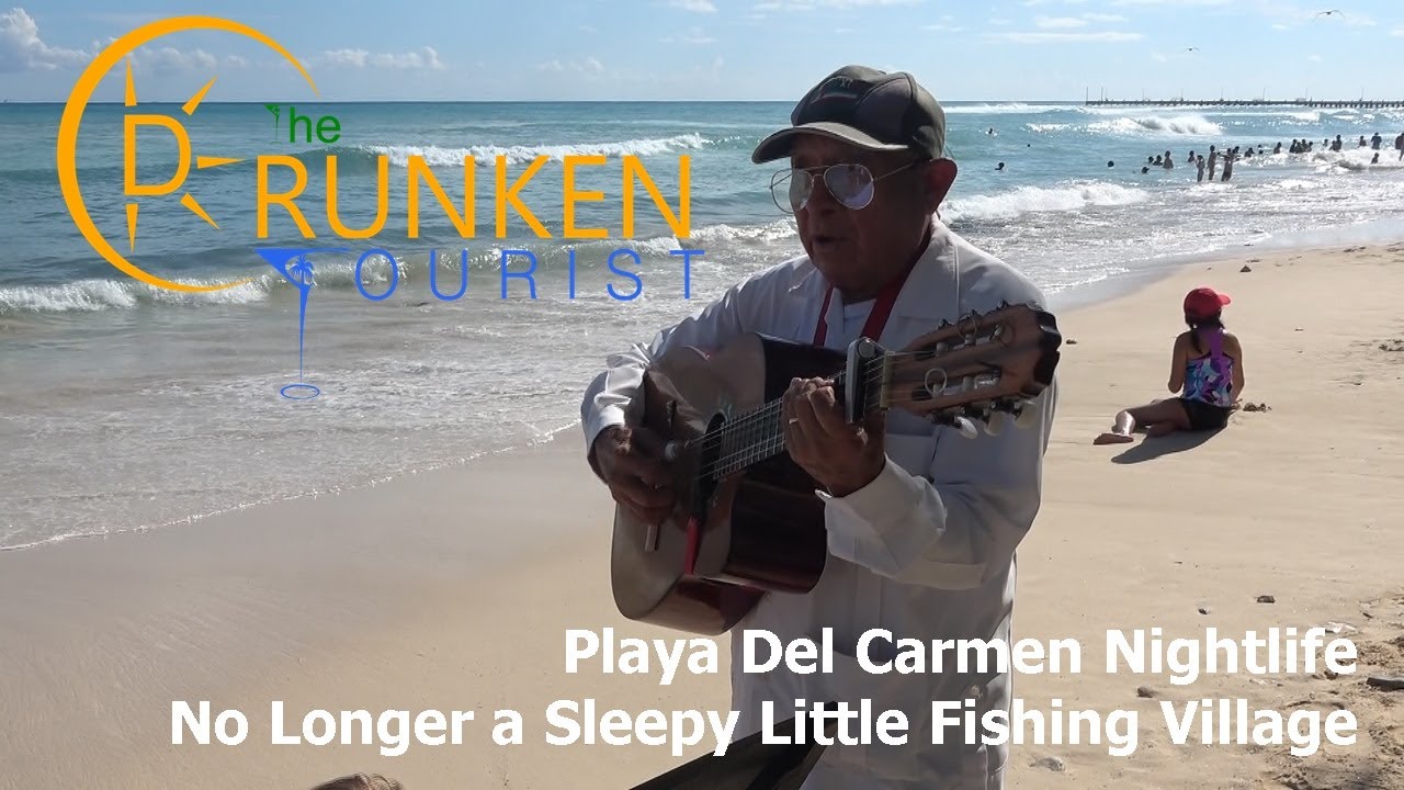 Playa Del Carmen Nightlife, It's No Longer a Sleepy Fishing Village