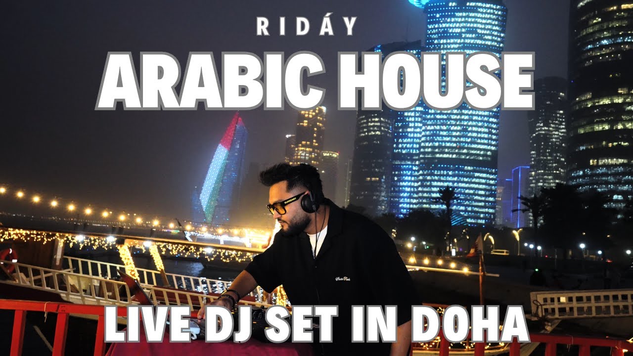 RIDÁY - LIVE DJ SET in DOHA, QATAR | Sunset Arabic House on the Water