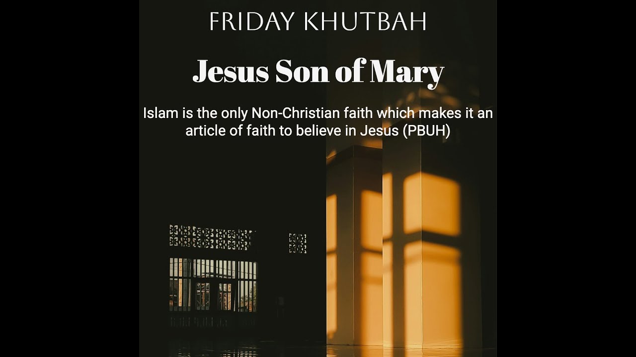 Friday Khutbah - Jesus, Son of Mary || Zaheer Alvi