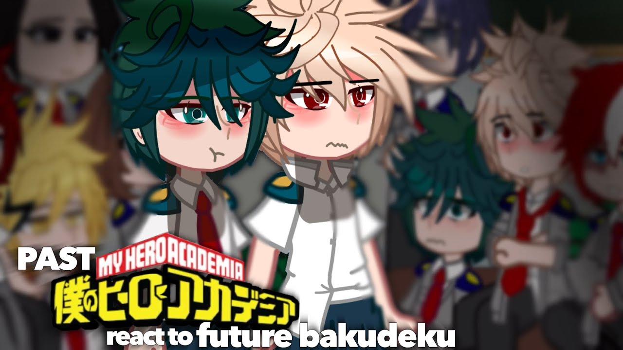 Past MHA react to future bkdk | ALL PARTS | gcrv | bkdk | mha/bnha