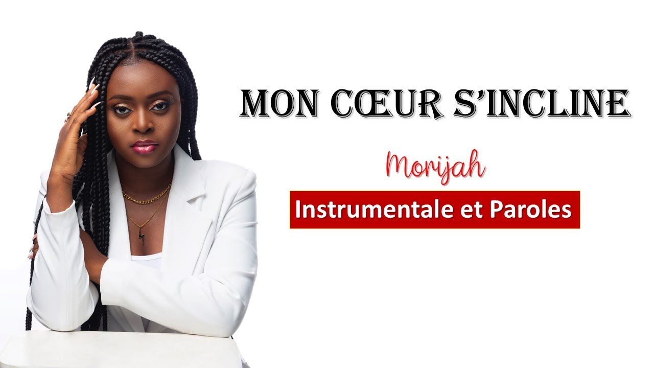Morijah - Mon coeur s'incline  | Instrumentale et Paroles