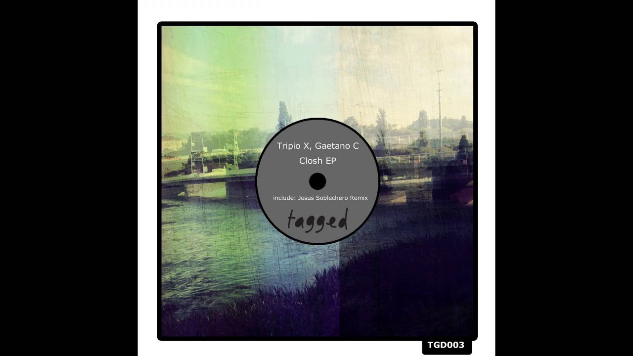 Tripio X, Gaetano C - Closh (Original Mix)