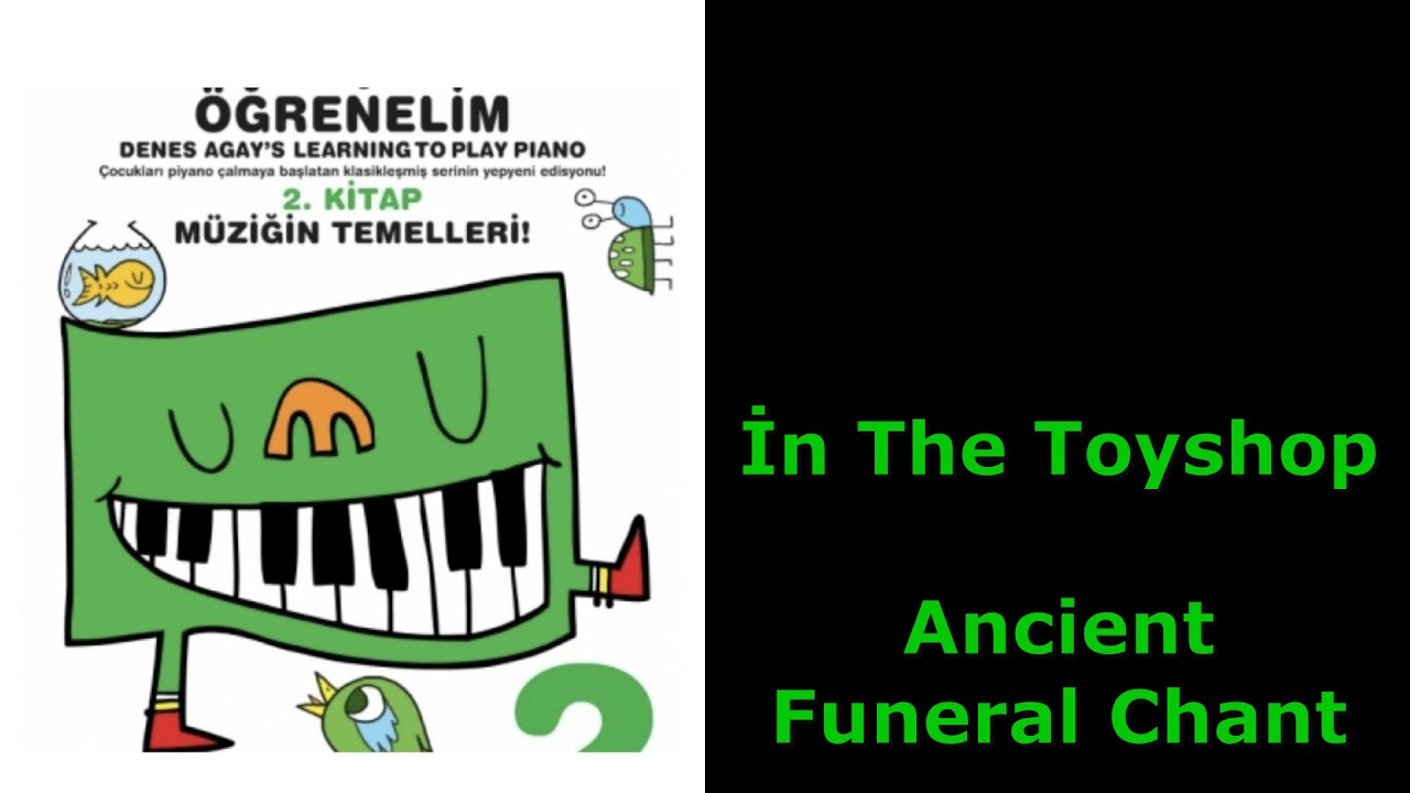 İn The Toyshop Ancient Funeral Chant - Denes Agay Piyano Çalmayı Öğreniyorum 2. Kitap