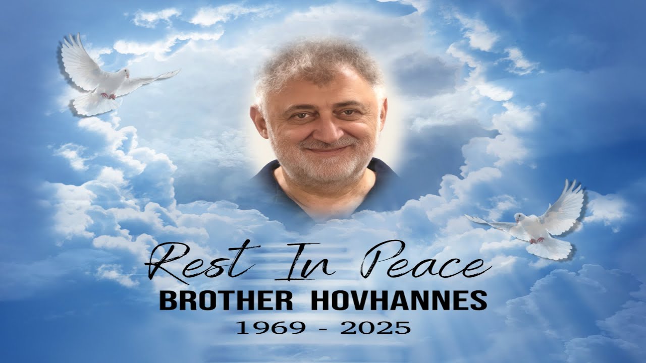 10/05/2025 «Այս տեսահոլովակը նվիրվում է Հովհաննես եղբոր հիշատակին։»