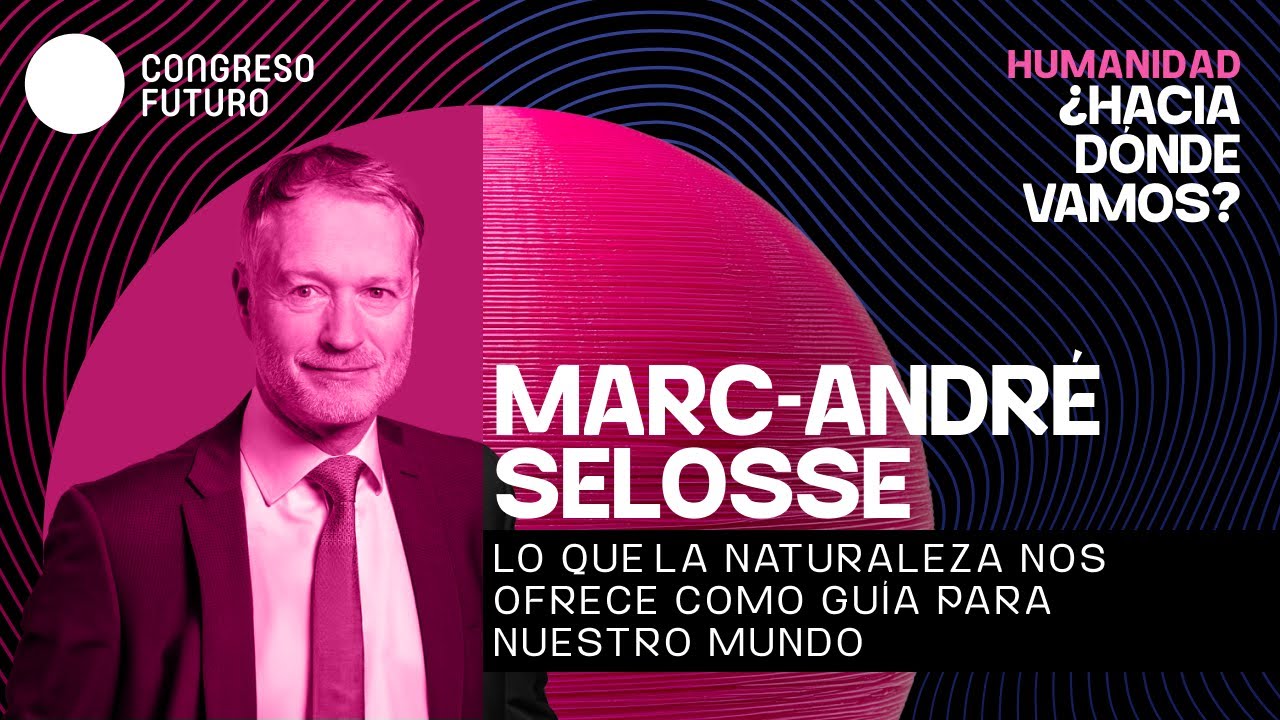 Marc-André Selosse | La naturaleza como guía para nuestro mundo | Congreso Futuro 2026