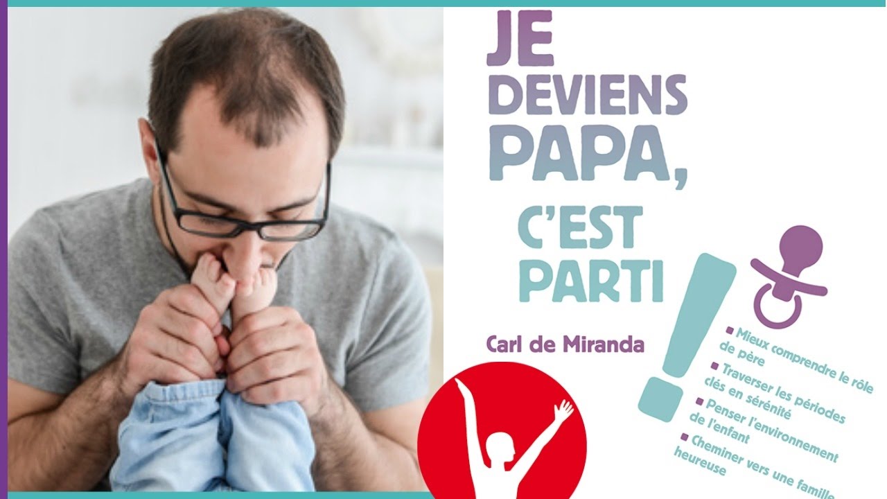DEVENIR PAPA - PARENTALITÉ CONSCIENTE - Carl De Miranda