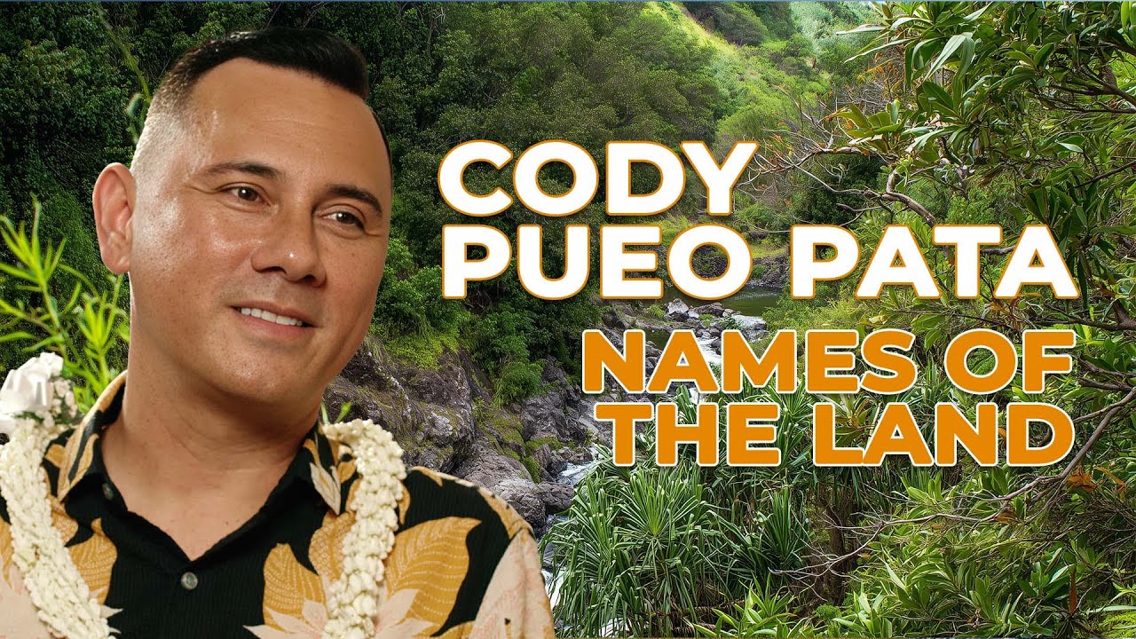 Understanding West Maui | Cody Kapueola‘ākeanui Pata on Place, Language & Lineage