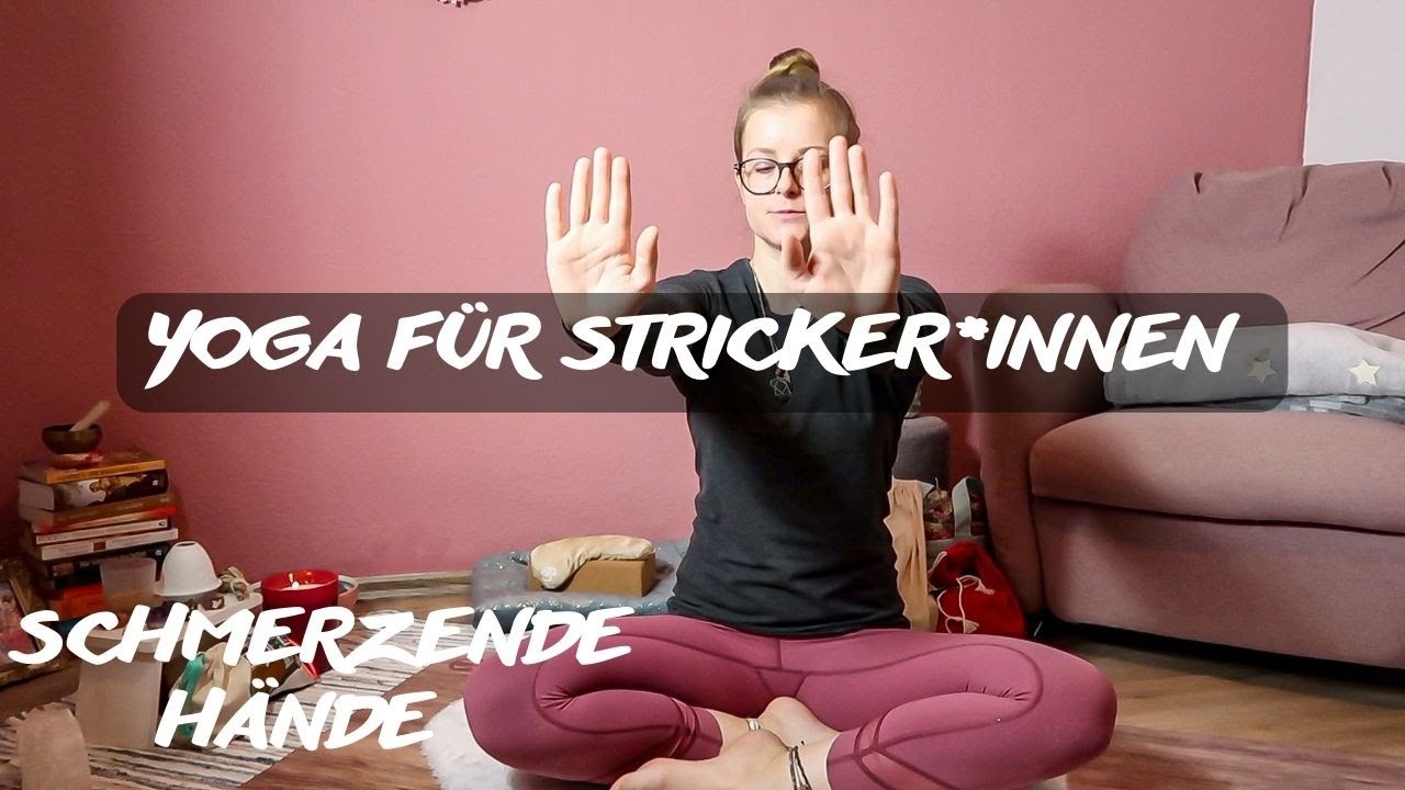 Yoga für Stricker*innen I Yoga für schmerzende Hände und Handgelenke I Yoga for Knitters