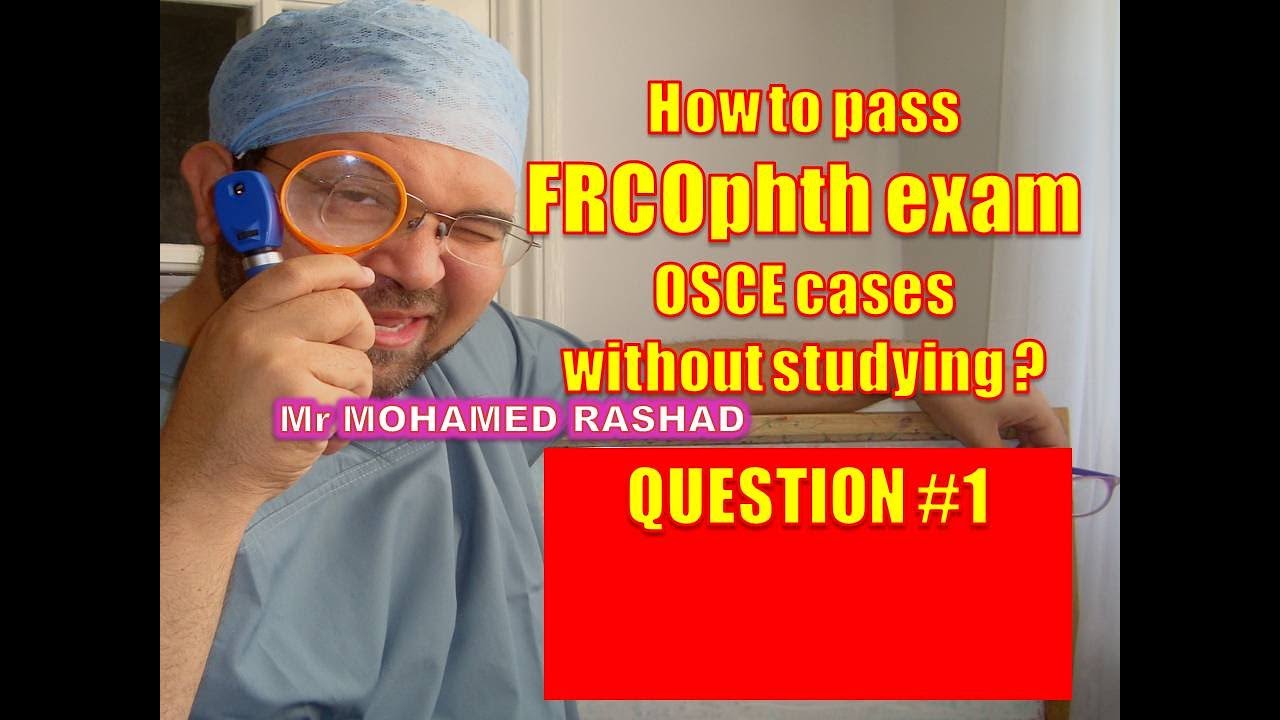 OSCE 1 Objective Structured Clinical Examination of FRCOphth exam إمتحان الزمالة البريطانية للعيون
