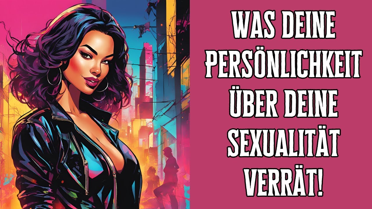Was deine Persönlichkeit über deine Sexualität verrät!