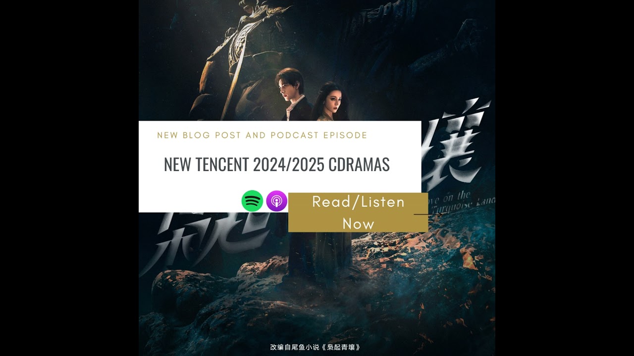 NEW TENCENT 2024/2025 CDRAMAS - Asian Drama Podcast