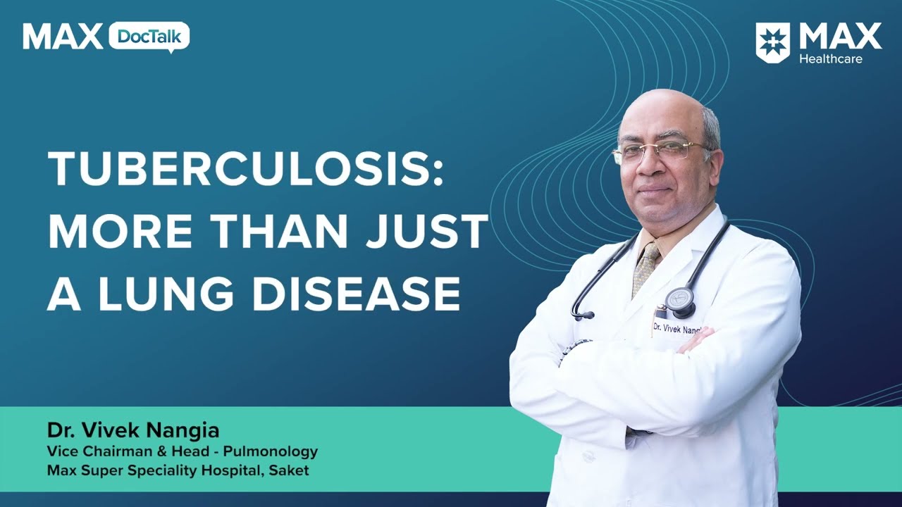 Understanding Tuberculosis: A Multi Organ Disease | Max Super Speciality Hospital, Saket