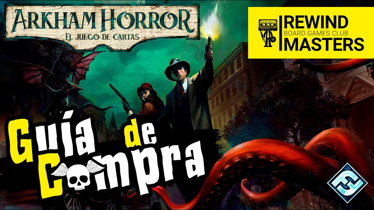Guía de Compra - ARKHAM HORROR: EL JUEGO DE CARTAS (2021)