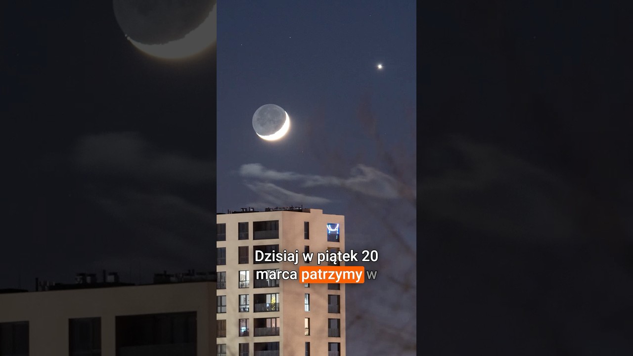 Sp&oacute;jrz w niebo 20 marca. Wieczorem spotkanie Wenus i Księżyca #nocneniebo
