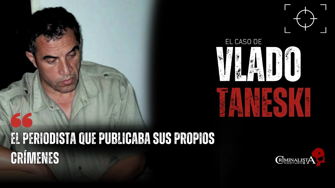 El caso de Vlado Taneski | Criminalista Nocturno