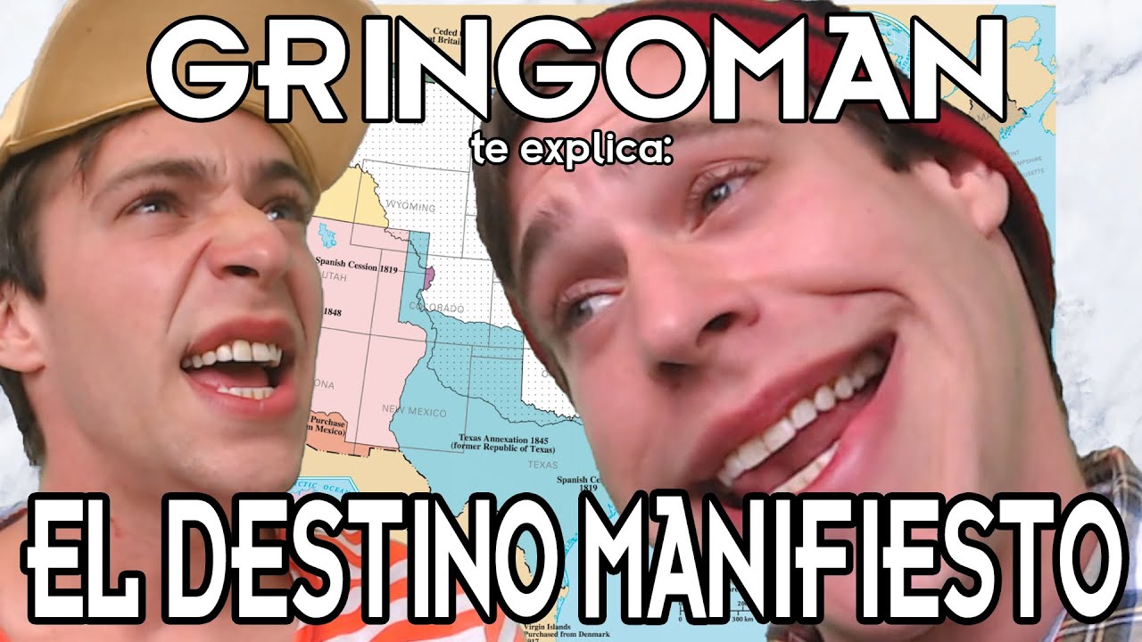 GRINGOMAN te explica: EL DESTINO MANIFIESTO