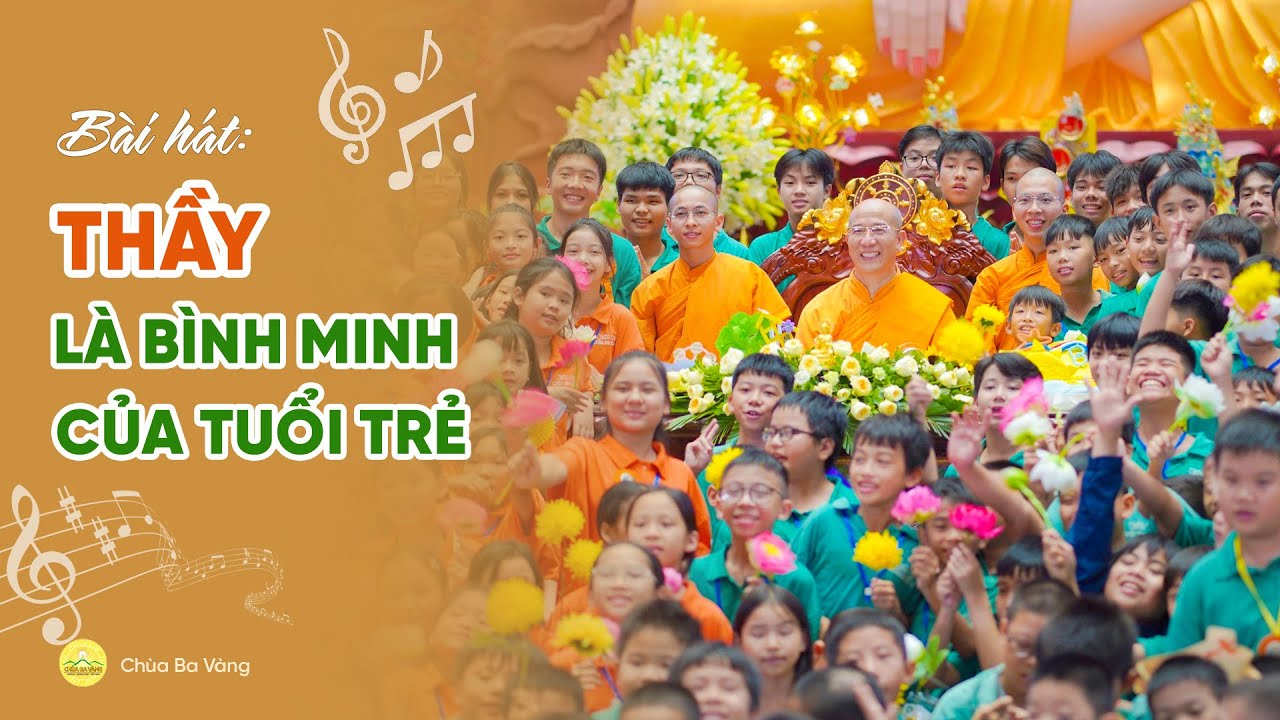 Bài hát: Thầy là bình minh của tuổi trẻ | Chùa Ba Vàng