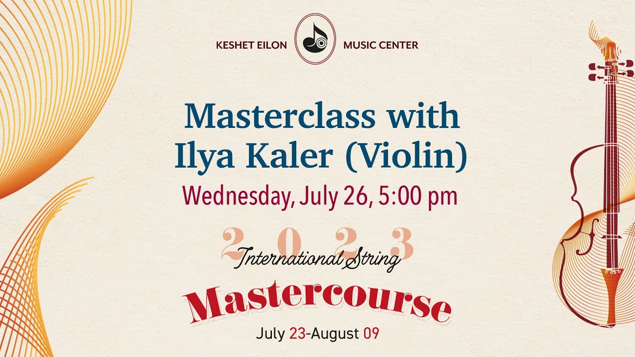 Keshet Eilon String Mastercourse: Masterclass with Ilya Kaler (USA), violin