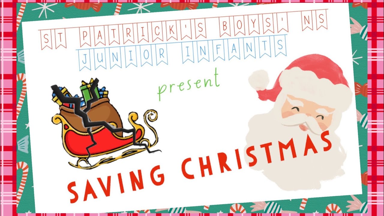 “Saving Christmas” - a mini movie from St Patrick’s Boys’ NS Junior Infants.