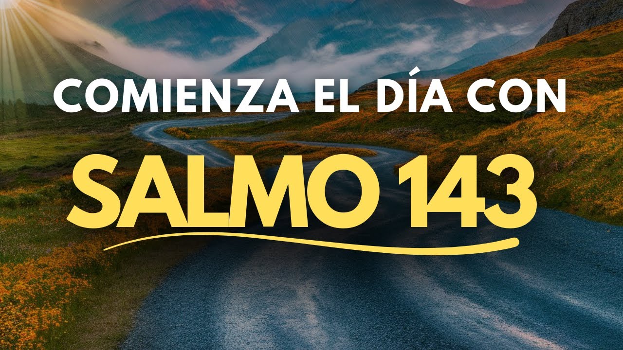 SALMO 143 | ORACIÓN DE LA MAÑANA ✨ PAZ, RESPUESTA Y DIRECCIÓN DE DIOS
