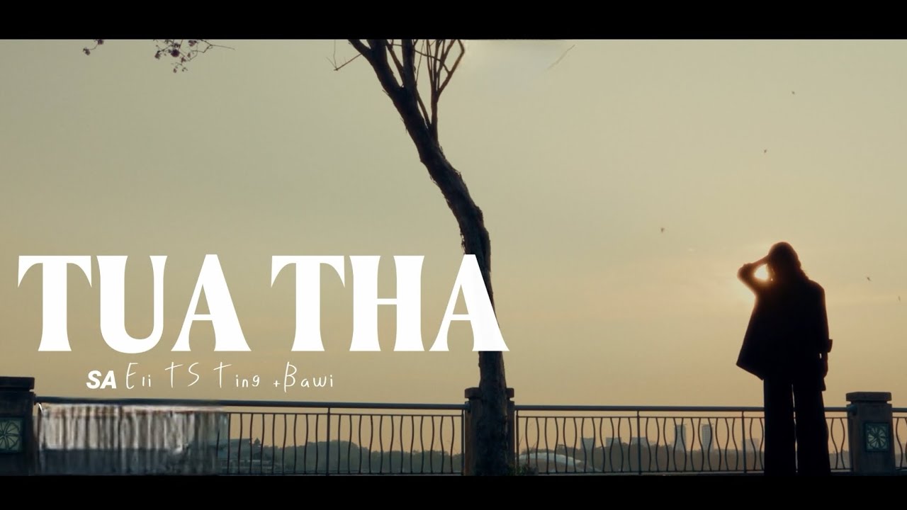 Eli Tin Sian Ting - TUA THA | Ft. Bawi [ Official  MV ] 