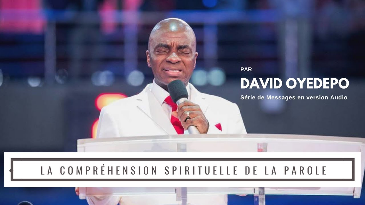 La Compréhension Spirituelle de la Parole (Audio) | Bsp David Oyedepo