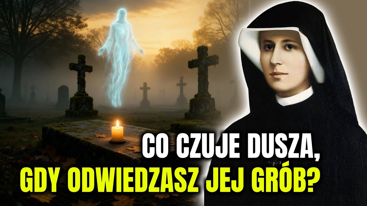 Co czuje dusza, gdy odwiedzasz jej gr&oacute;b? Poruszające wizje św. Faustyny