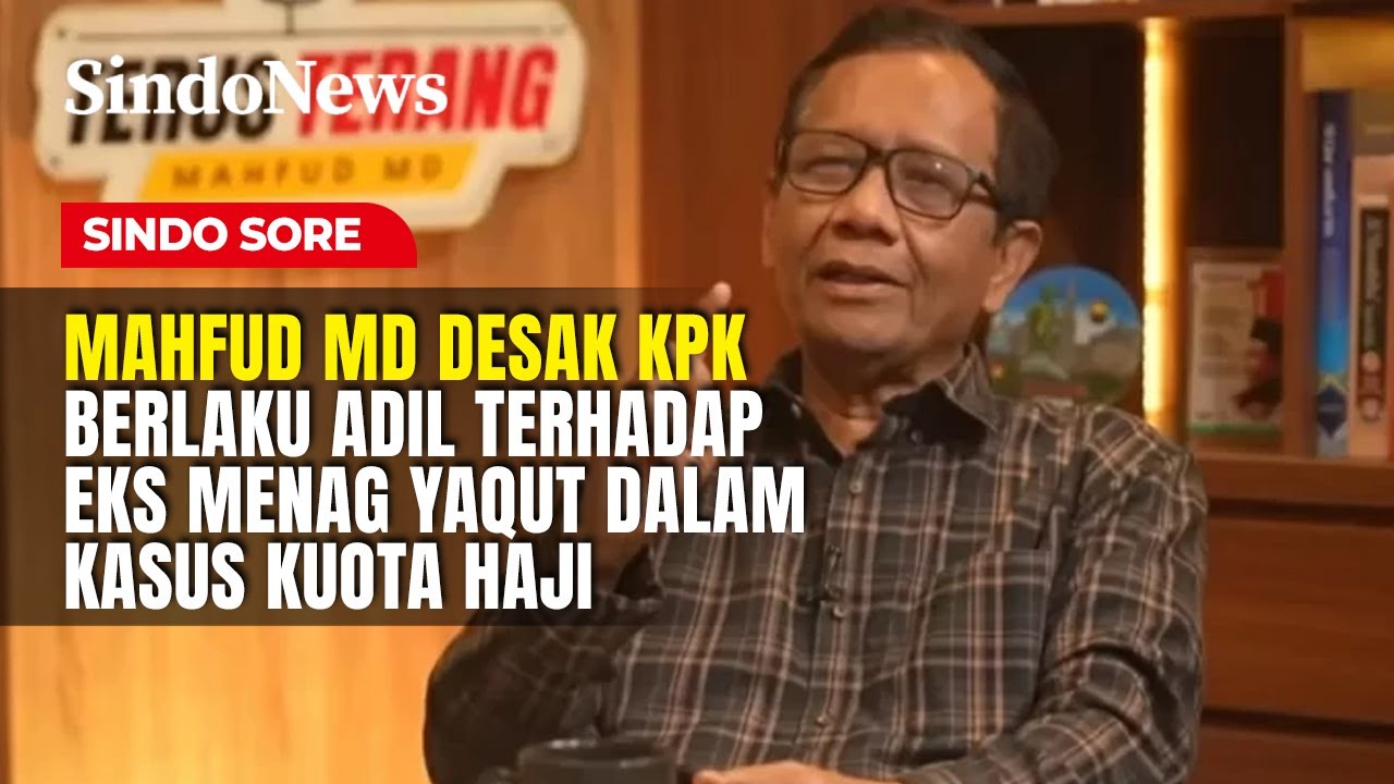 Mahfud MD Desak KPK Berlaku Adil Terhadap Eks Menag Yaqut dalam Kasus Kuota Haji | Sindo Sore| 16/01