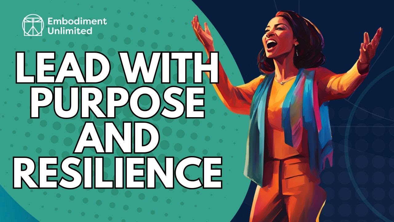 Mastering embodied leadership: Building virtue, vision, and resilience | Coaching insights
