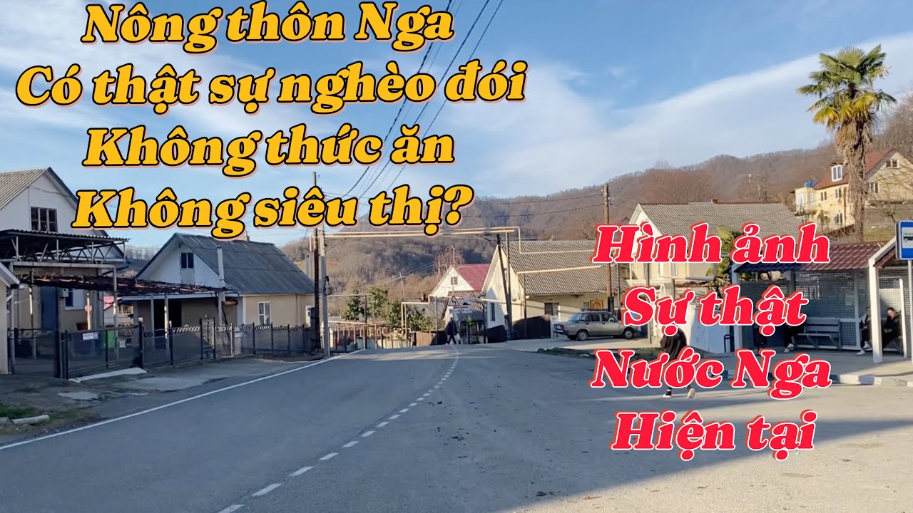 Đi sâu vào vùng nông thôn SOCHI_NGA bất ngờ với sự thật ở đây-có thật sự thiếu thốn và nghèo khó?
