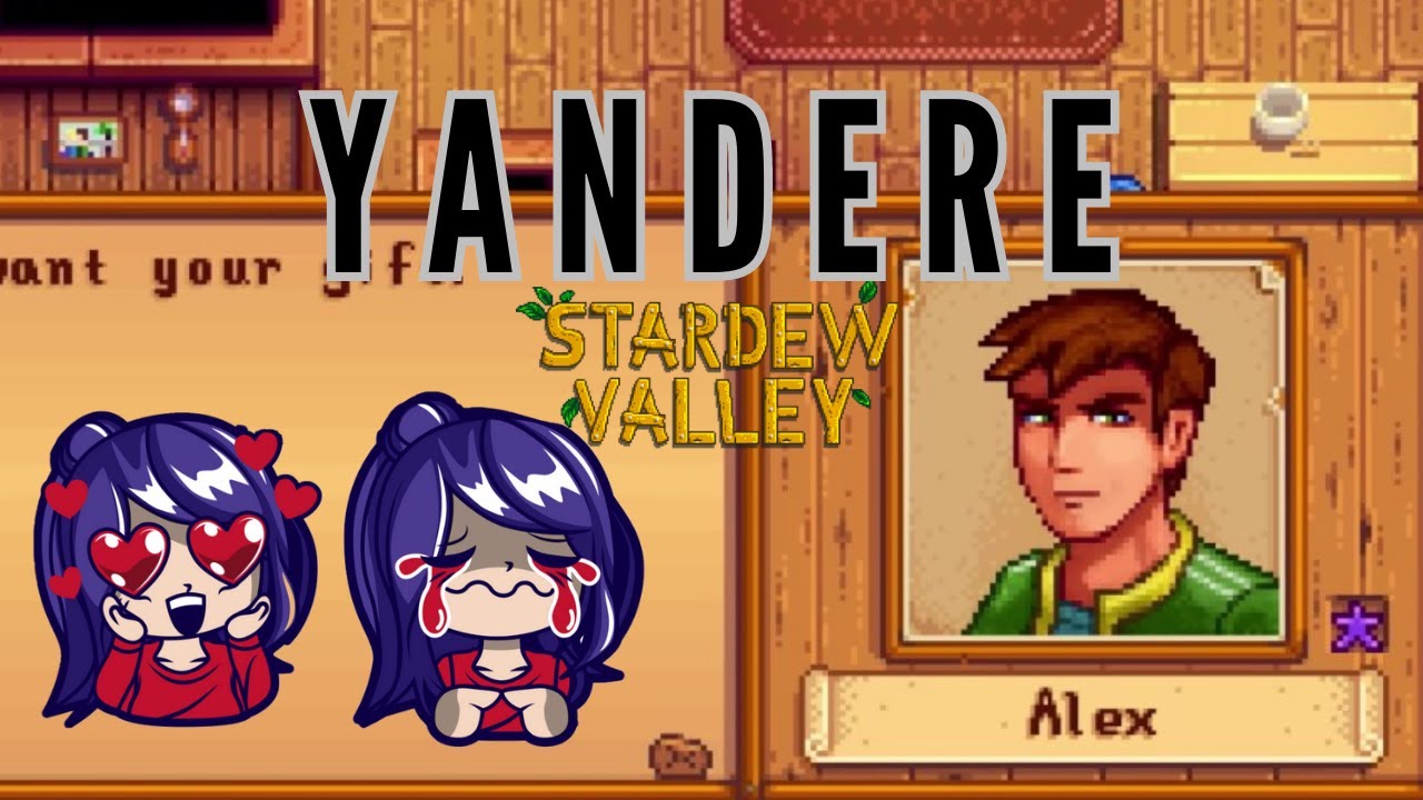 Yandere Alex... Stardew Valley...