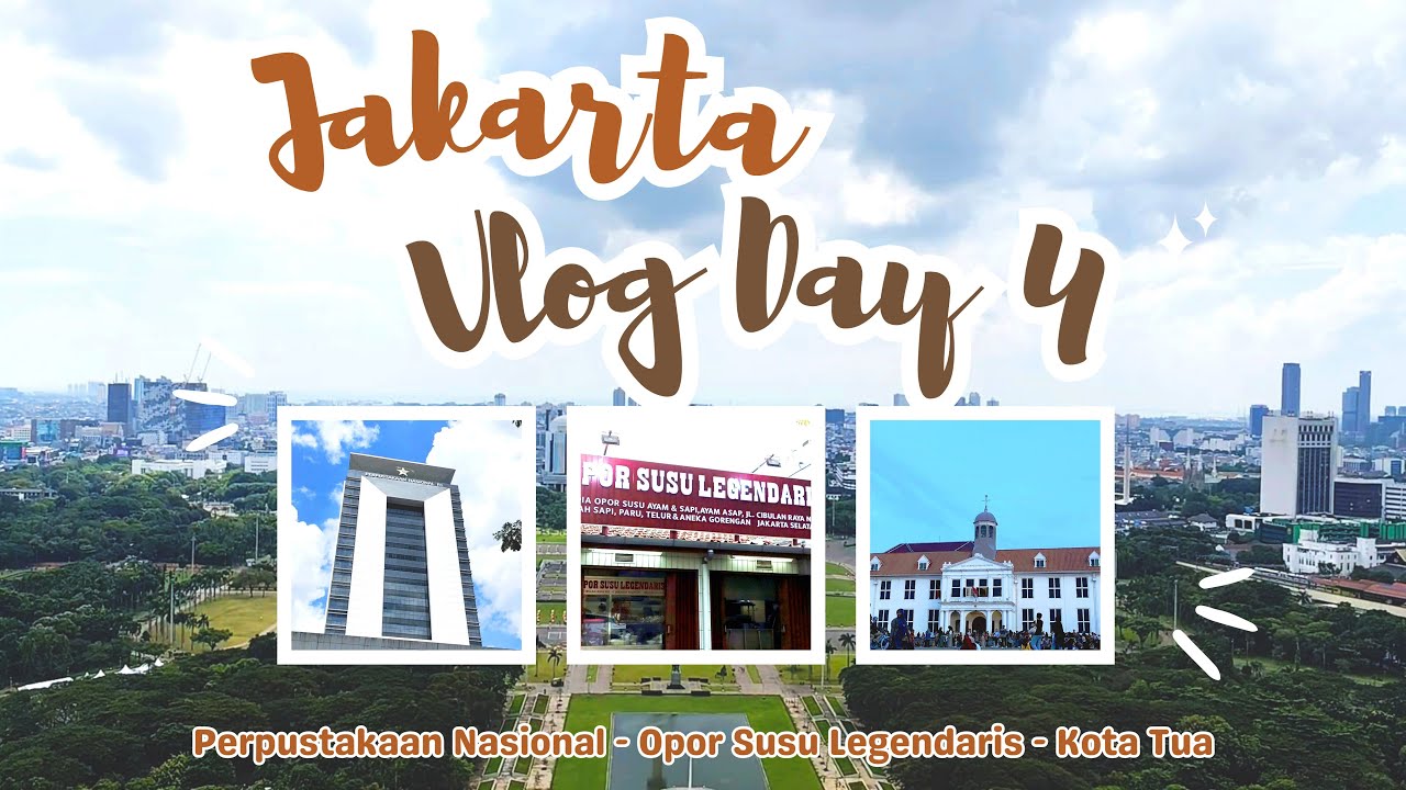 JKT VLOG - DAY 4 : PERPUSTAKAAN NASIONAL, OPOR SUSU LEGENDARIS DAN JALAN-JALAN KE KOTA TUA!