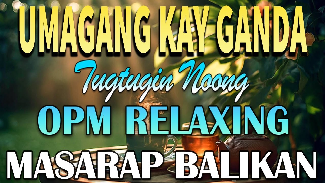 ☀️Umagang Kay Ganda || Pinoy OPM Hits : Timeless Memories | Non-Stop Playlist #morning