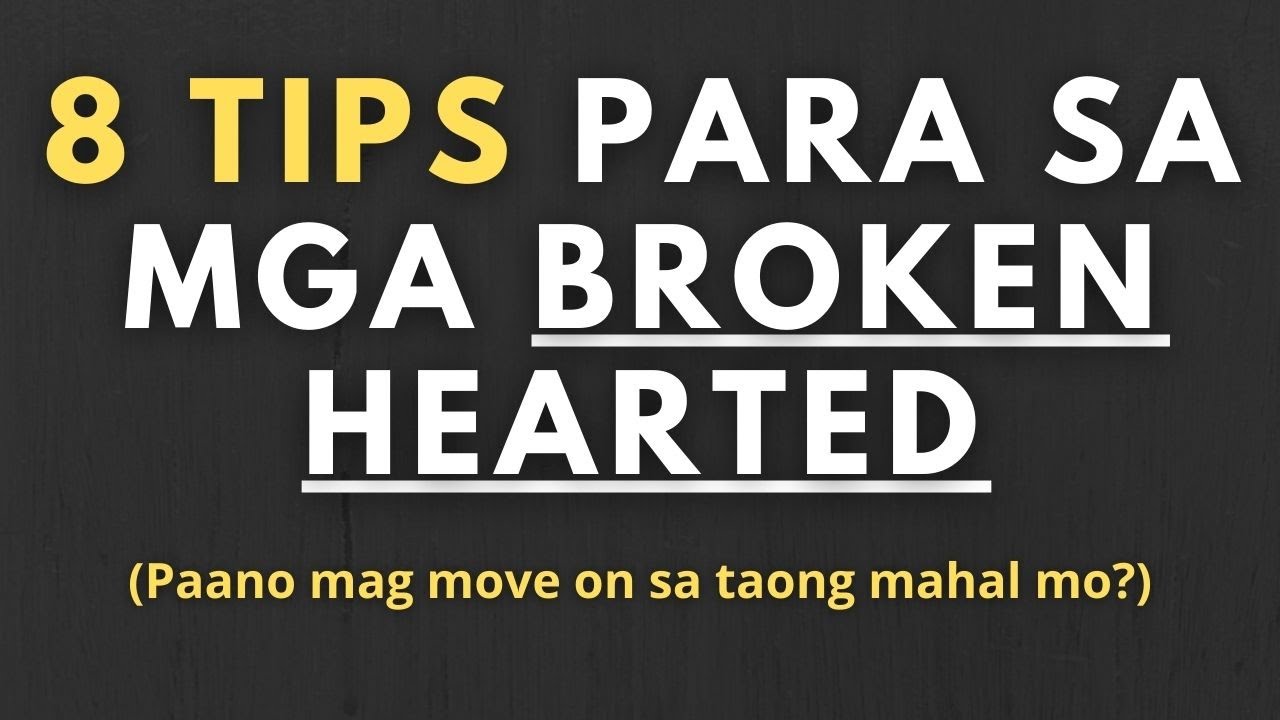 Payo para sa mga broken hearted (Paano mag move on sa taong mahal mo?)