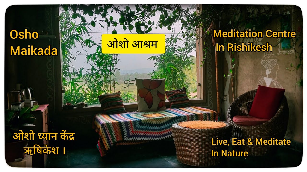 ओशो आश्रम ऋषिकेश | Osho maikada ashram rishikesh। Osho meditation centre in rishikesh India।