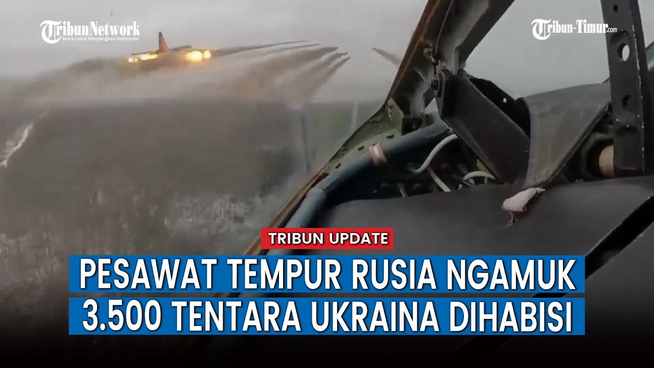 Video Kompilasi Lebih dari 2.300 Serangan Udara Pasukan Moskow, VIRAL!!