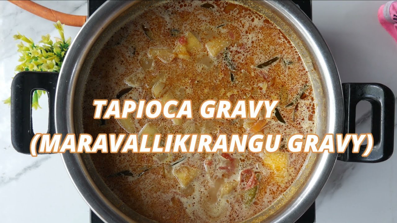 TAPIOCA GRAVY / MARAVALLIKILANGU GRAVY / MAJIF'S CREATION