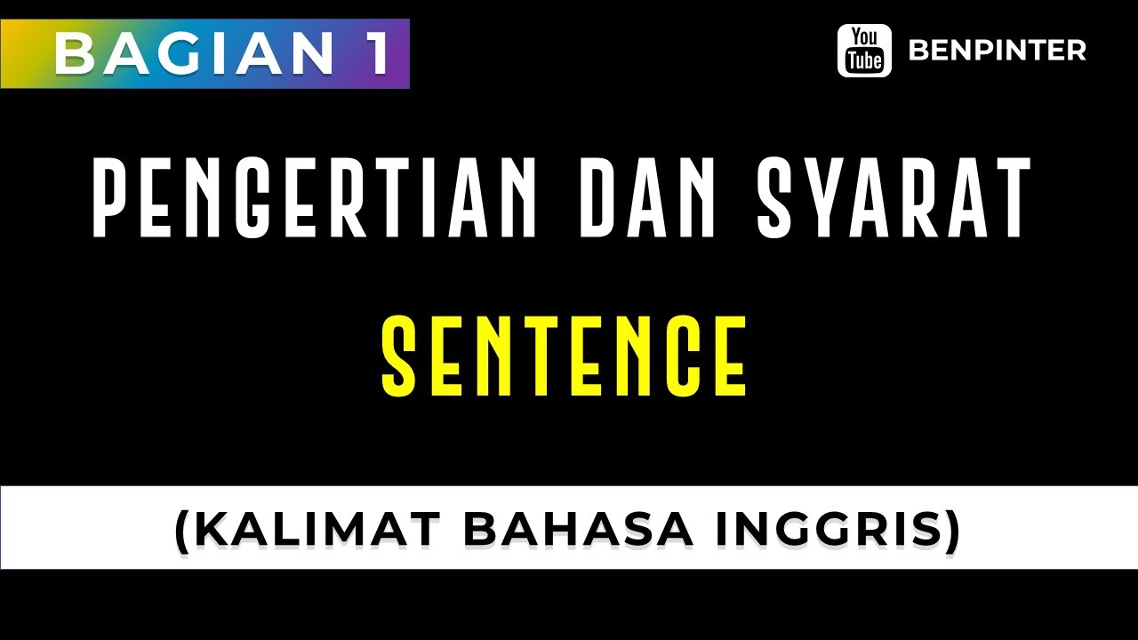 1.1 ✍ Sentence Structure Part 1 ☑ Pengertian dan Syarat Kalimat Bahasa Inggris (Sentence)