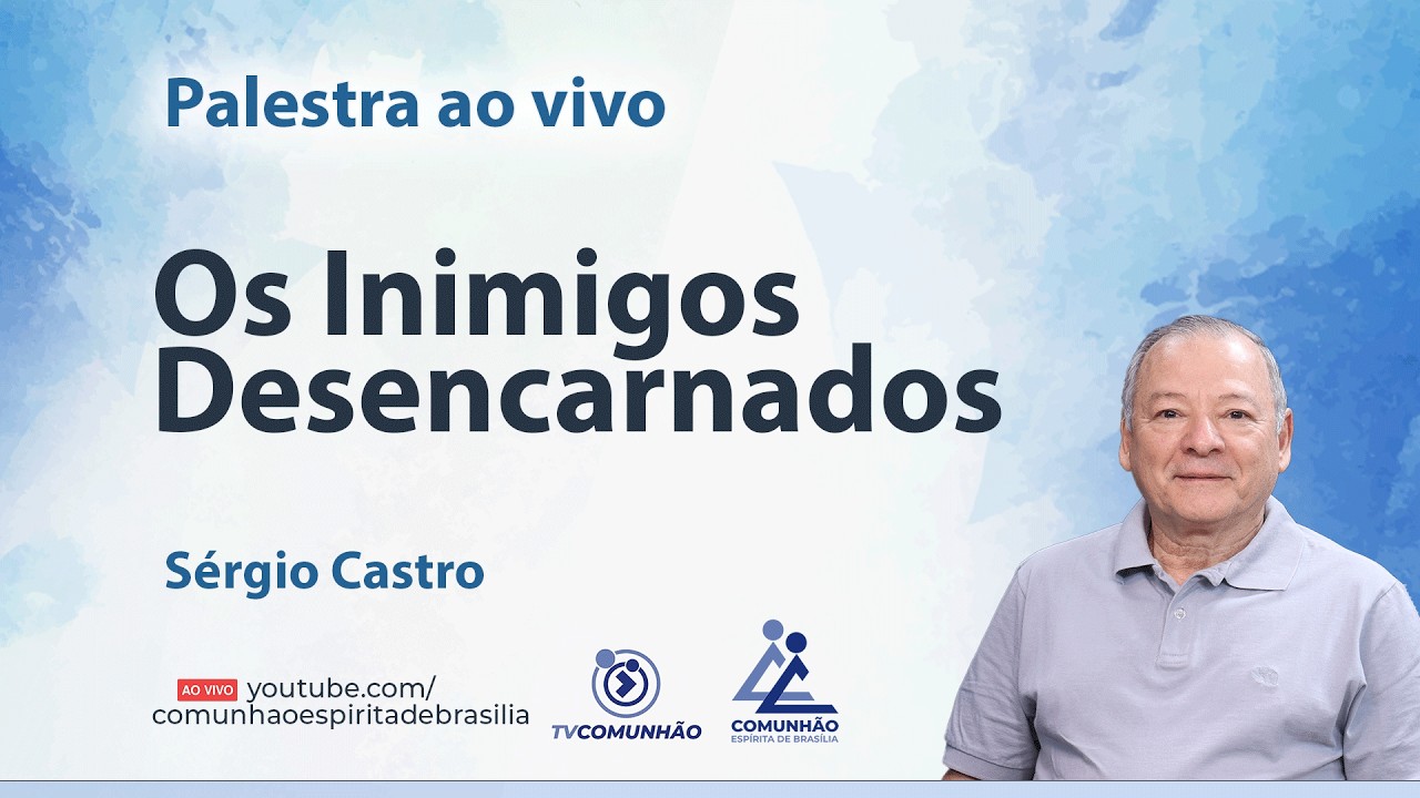 OS INIMIGOS DESENCARNADOS - Sérgio Castro [PALESTRA ESPÍRITA]