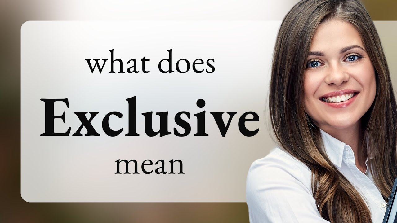 Exclusive | definition of EXCLUSIVE