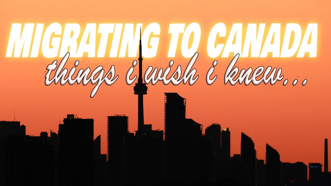 Migrating to Canada: Things I Wish I Knew Before #eight7sixjoe