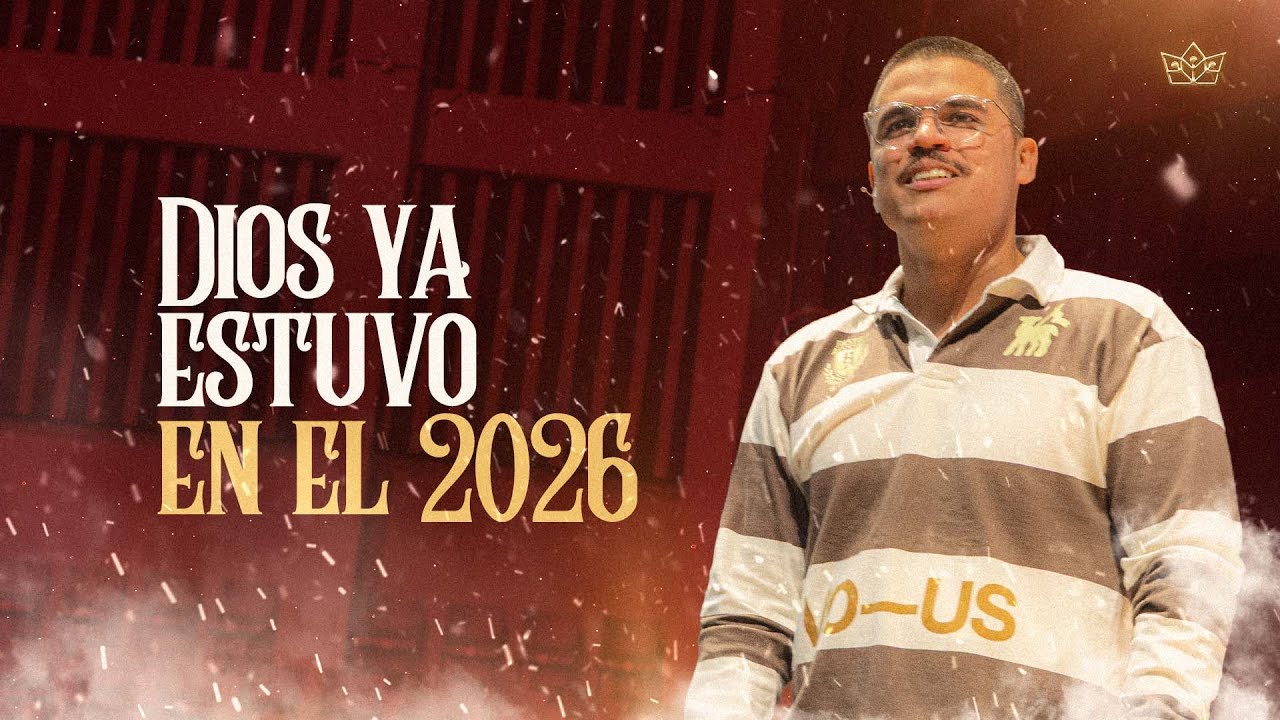 Dios ya estuvo en el 2026
