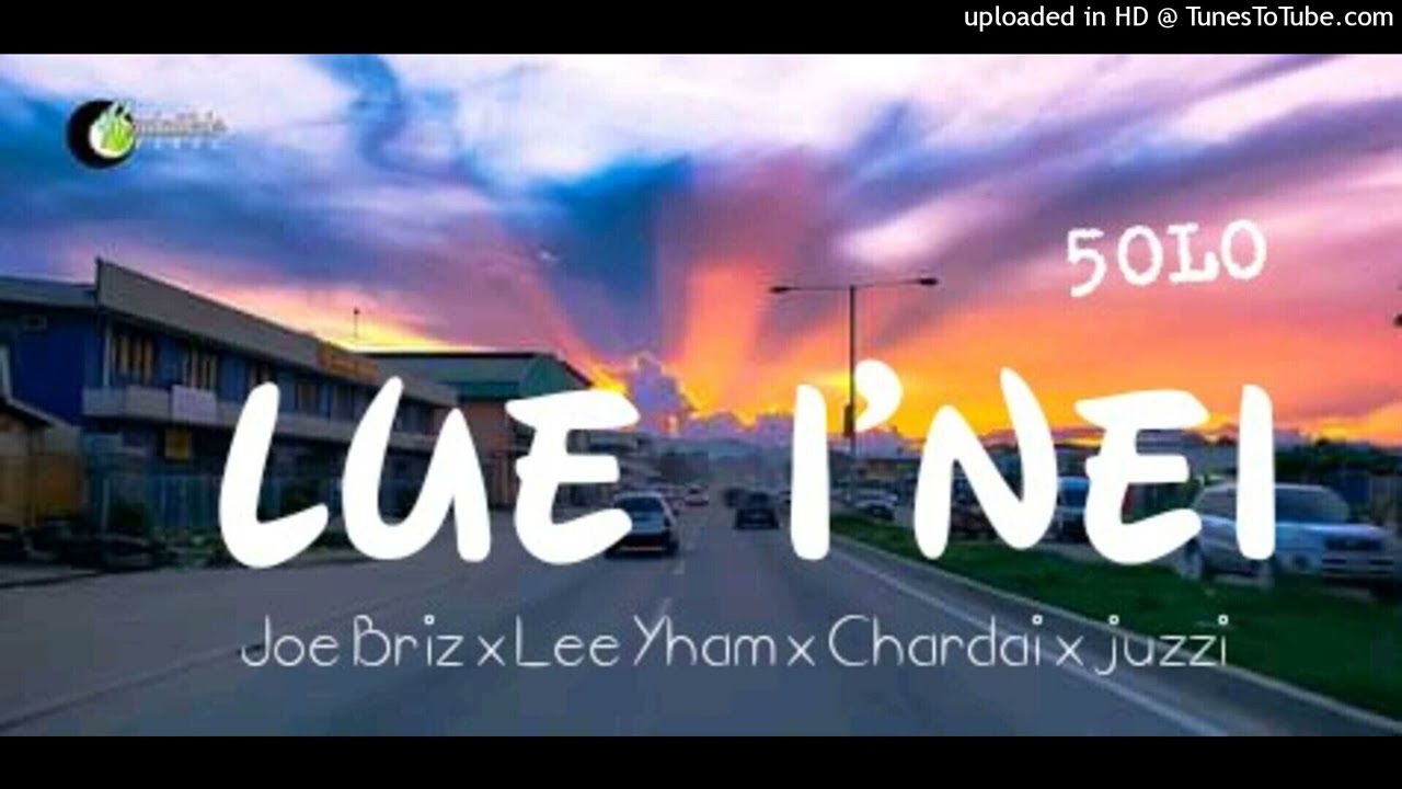 Lue i'nei_ Joe Briz x Lee Yham x Chardai x Juzzi...Solomon islands muzik 2022.