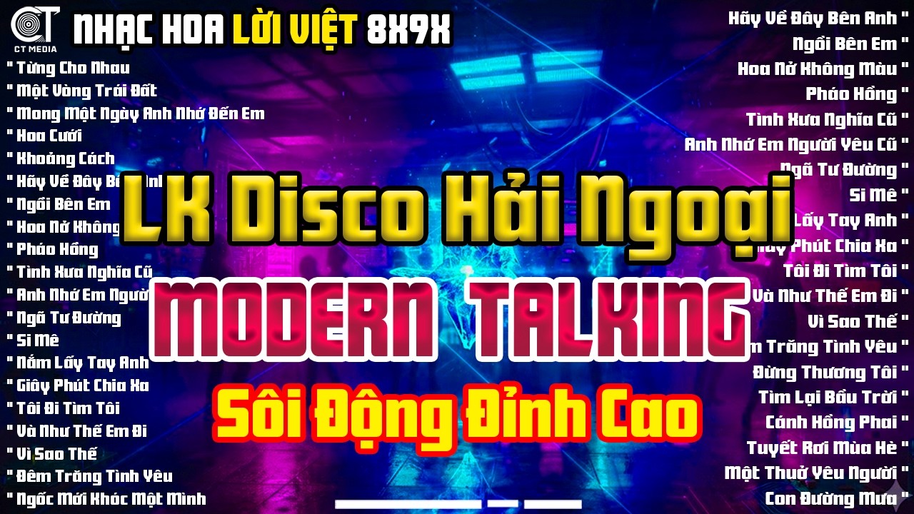 LK Disco Hải Ngoại Modern Talking Cực Sôi Động - Chọn Lọc Album Nhạc Hoa Lời Việt Vang Bóng Một Thời