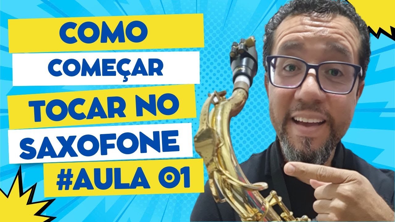 #Aula 01 | Como Come&ccedil;ar Tocar no Saxofone